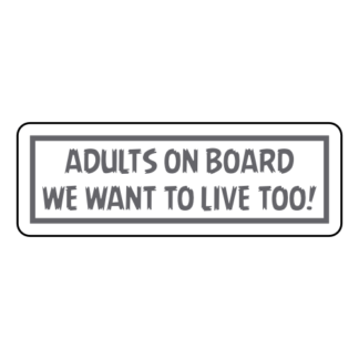 Adults On Board: We Want To Live Too! Sticker (Grey)